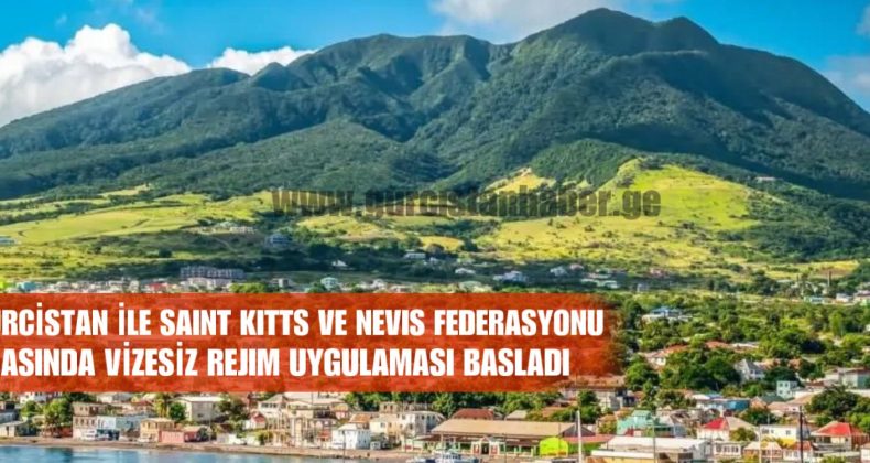 Gürcistan ve Saint Kitts ve Nevis Arasında Vizesiz Seyahat Dönemi Başladı