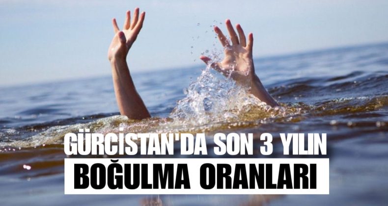 Gürcistan’da Ürkütücü Gerçek: Son 3 Yılda 173 Kişi Boğuldu, 25’i Çocuk!