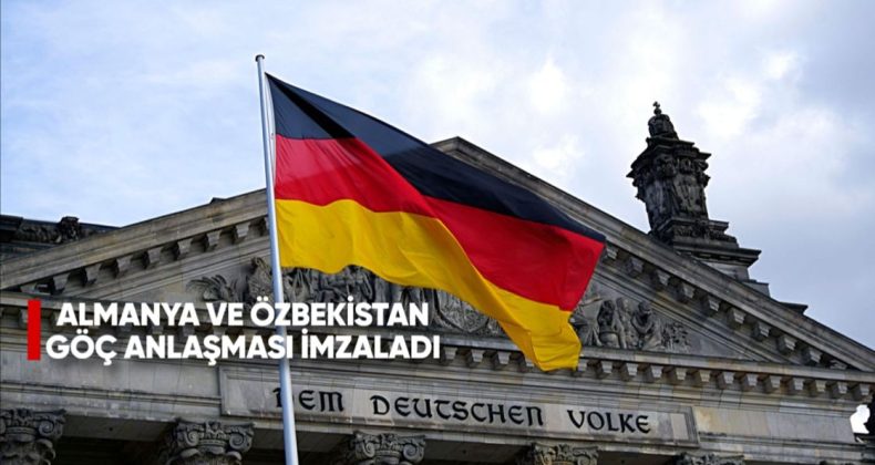 Almanya ile Özbekistan Göç Anlaşması İmzaladı