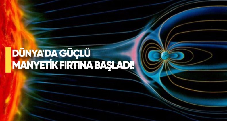 Dünyada güçlü bir manyetik fırtına başladı.