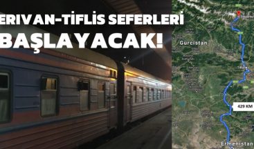 Erivan-Tiflis Seferleri Başlayacak!