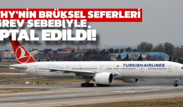 THY’nin Brüksel Seferleri Grev Sebebiyle İptal Edildi!