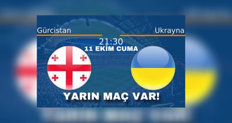 Yarın Ukrayna Gürcistan Futbol Maçı Var