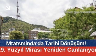 Mtatsminda’da Tarihi Dönüşüm: 19. Yüzyıl Mirası Yeniden Canlanıyor!