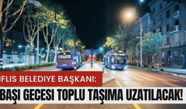 Tiflis Belediye Başkanı: Yılbaşı Gecesi Toplu Taşıma Uzatılacak!