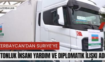 Azerbaycan’dan Suriye’ye 200 Tonluk İnsani Yardım ve Diplomatik İlişki Adımı!