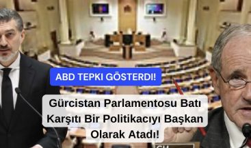 Gürcistan Parlamentosu Batı Karşıtı Bir Politikacıyı Başkan Olarak Atadı, ABD Tepki Gösterdi!
