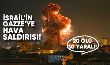İsrail’in Gazze’ye Hava Saldırısı: 20 Ölü, 30 Yaralı