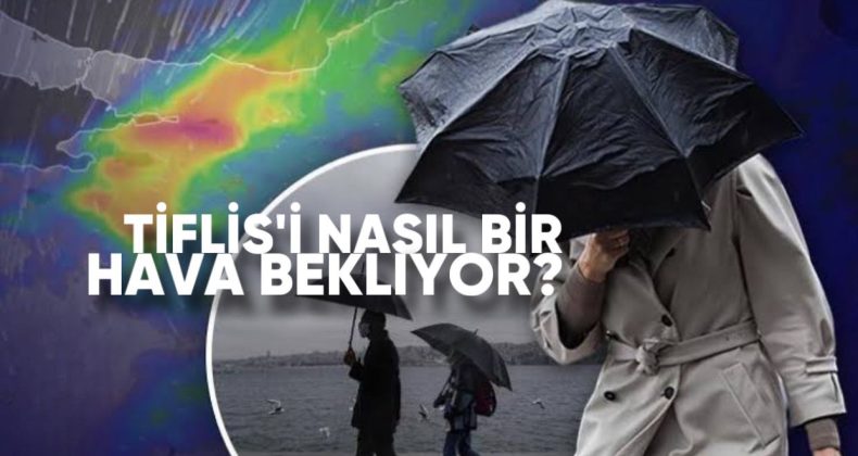 10 Aralık’a kadar Tiflis ve bölgelerde nasıl bir hava bekleniyor?
