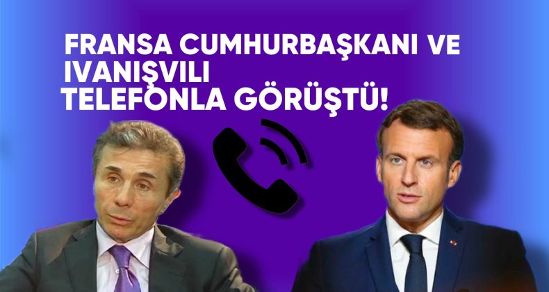 Fransa Cumhurbaşkanı Macron ile Bidzina Ivanishvili Arasında Telefon Görüşmesi Gerçekleşti