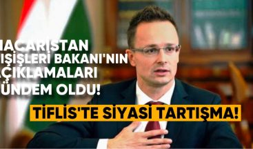 Tiflis’te Siyasi Tartışma: Macaristan Dışişleri Bakanı’nın Açıklamaları Gündem Oldu
