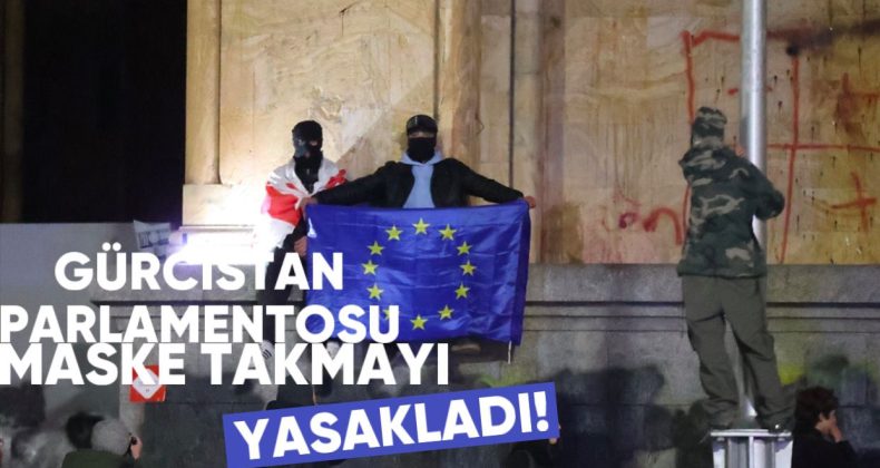 Gürcistan Parlamentosu’ndan Protestolarda Maske Takma Yasağı