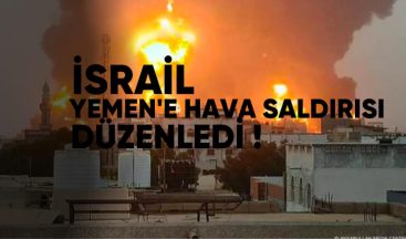 İsrail, Ortadoğu’daki Savaşın Coğrafyasını Genişletti: Yemen’e Hava Saldırısı Düzenlendi