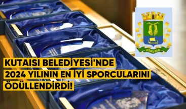 Kutaisi Belediyesi’nde 2024 Yılının En İyi Sporcuları Ödüllendirildi