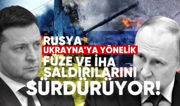 Rusya, Ukrayna’ya Yönelik Füze ve İHA Saldırılarını Sürdürüyor