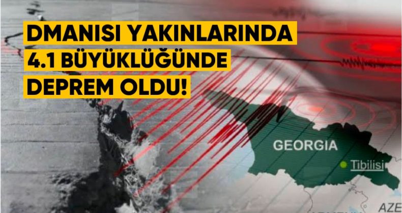 Dmanisi Yakınlarında 4.1 Büyüklüğünde Deprem
