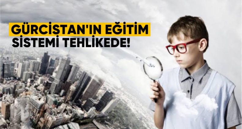 Gürcistan’ın Eğitim Sistemi Tehlikede: Avrupa İle Bütünleşme Riski Altında