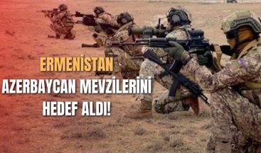 Ermenistan Azerbaycan Mevzilerini Hedef Aldı!