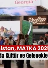 Gürcistan, MATKA 2025 Turizm Fuarında Kültür ve Geleneklerini Tanıtıyor!
