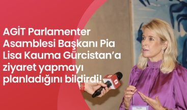 AGİT Parlamenter Asamblesi Başkanı Pia Lisa Kauma’nın Gürcistan Ziyareti Tartışma Yarattı!