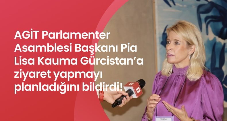 AGİT Parlamenter Asamblesi Başkanı Pia Lisa Kauma’nın Gürcistan Ziyareti Tartışma Yarattı!
