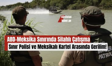 ABD-Meksika Sınırında Silahlı Çatışma: Sınır Polisi ve Meksikalı Kartel Arasında Gerilim!