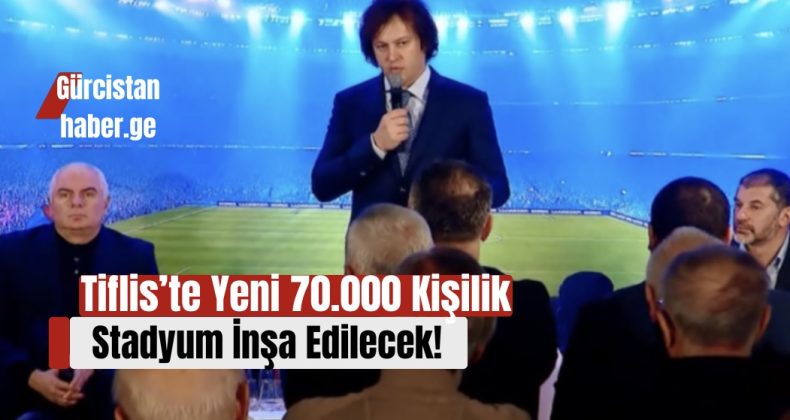 Tiflis’te Yeni 70.000 Kişilik Stadyum İnşa Edilecek!