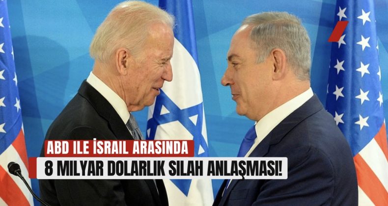 ABD ile İsrail Arasında 8 Milyar Dolarlık Silah Anlaşması!