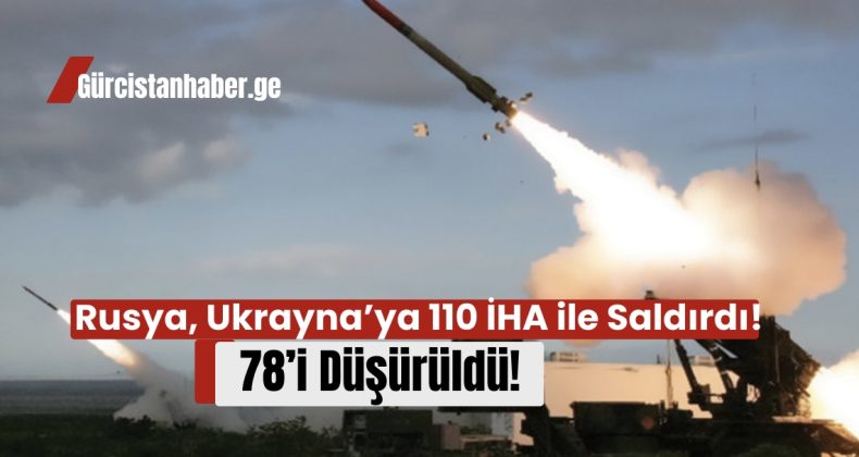 Rusya, Ukrayna’ya 110 İHA ile Saldırdı: 78’i Düşürüldü!