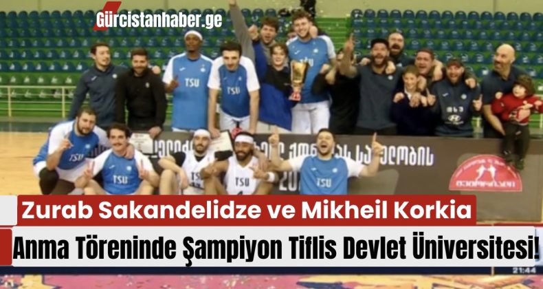 Zurab Sakandelidze ve Mikheil Korkia Anma Töreninde Şampiyon Tiflis Devlet Üniversitesi!