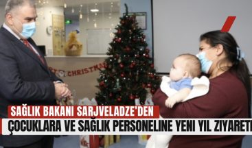 Sağlık Bakanı Sarjveladze’den Çocuklara ve Sağlık Personeline Yeni Yıl Ziyareti!