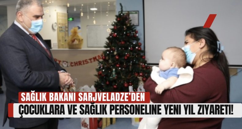 Sağlık Bakanı Sarjveladze’den Çocuklara ve Sağlık Personeline Yeni Yıl Ziyareti!