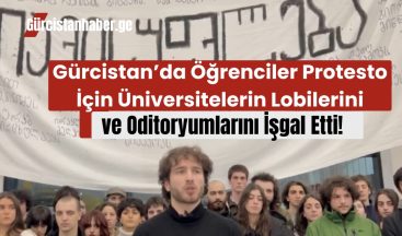 Gürcistan’da Öğrenciler Protesto İçin Üniversitelerin Lobilerini ve Oditoryumlarını İşgal Etti!