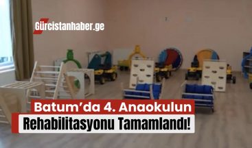 Batum’da 4. Anaokulun Rehabilitasyonu Tamamlandı!