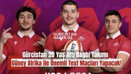 Gürcistan 20 Yaş Altı Ragbi Takımı Güney Afrika ile Önemli Test Maçları Yapacak!