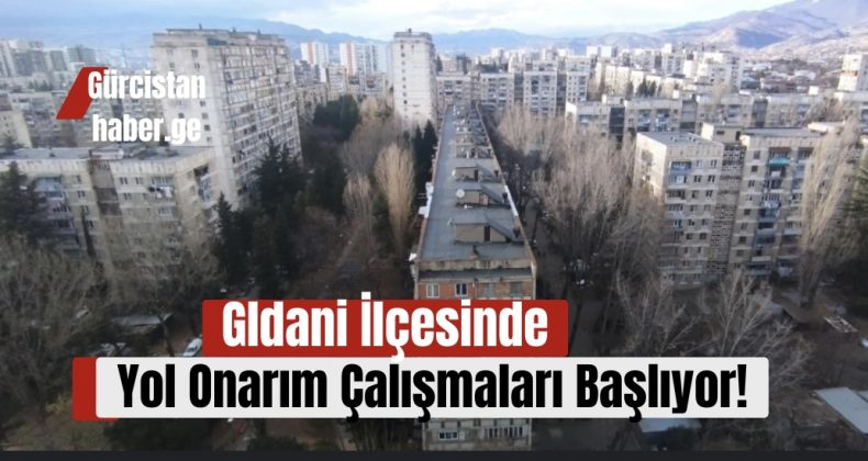 Gldani İlçesinde Yol Onarım Çalışmaları Başlıyor!