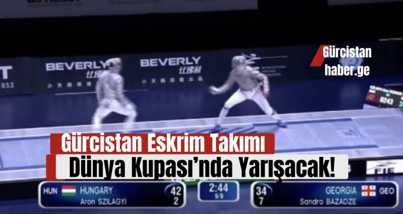 Gürcistan Eskrim Takımı Dünya Kupası’nda Yarışacak!