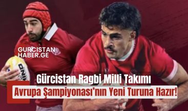 Gürcistan Ragbi Milli Takımı, Avrupa Şampiyonası’nın Yeni Turuna Hazır!