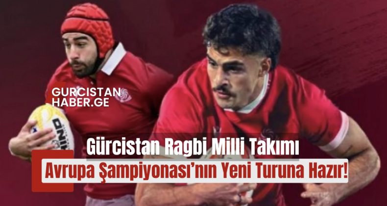 Gürcistan Ragbi Milli Takımı, Avrupa Şampiyonası’nın Yeni Turuna Hazır!