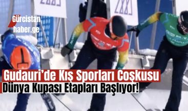 Gudauri’de Kış Sporları Coşkusu: Dünya Kupası Etapları Başlıyor!