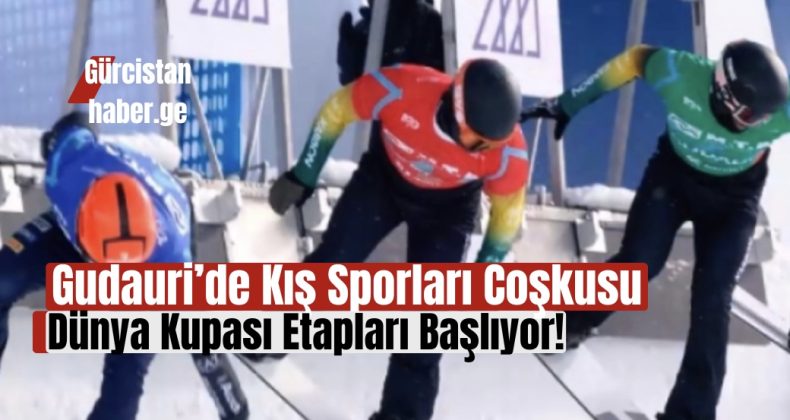 Gudauri’de Kış Sporları Coşkusu: Dünya Kupası Etapları Başlıyor!