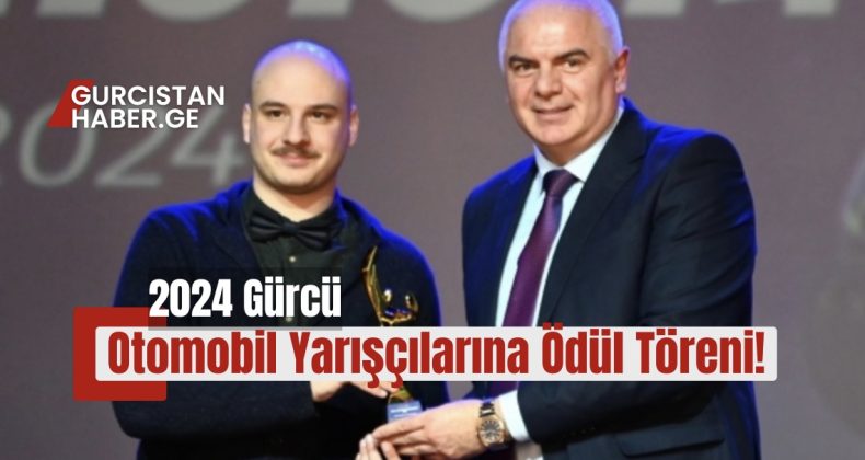2024 Gürcü Otomobil Yarışçılarına Ödül Töreni!