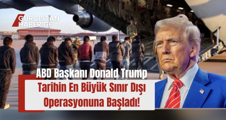 ABD Başkanı Donald Trump, Tarihin En Büyük Sınır Dışı Operasyonuna Başladı!