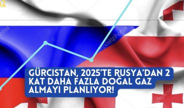 Gürcistan, 2025’te Rusya’dan 2 Kat Daha Fazla Doğal Gaz Almayı Planlıyor!