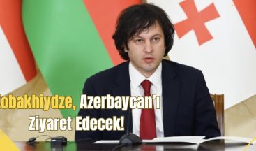 Gürcistan Başbakanı Irakli Kobakhidze, Azerbaycan’ı Ziyaret Edecek!