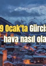 19 Ocak’ta Gürcistan’da hava nasıl olacak?