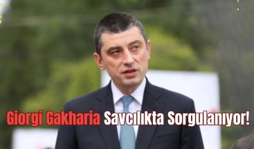 Giorgi Gakharia Savcılıkta Sorgulanıyor!