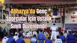 Abhazya’da Genç Sporcular İçin Ustalık Sınıfı Düzenlendi!