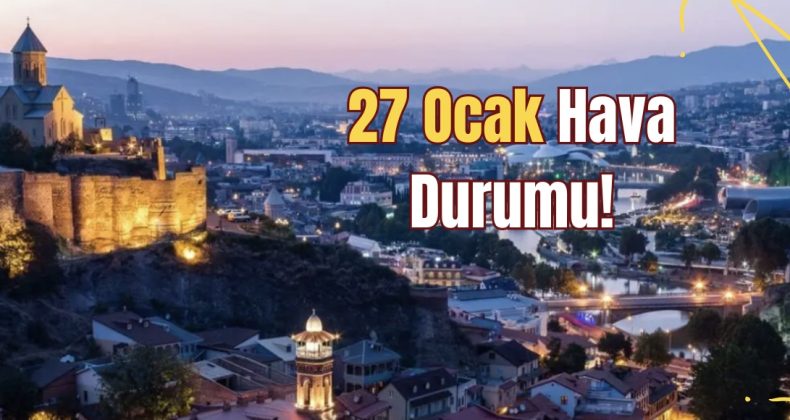 27 Ocak Hava Durumu: Gürcistan’da Güneşli ve Ilık Bir Gün Bekleniyor!