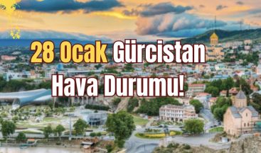 28 Ocak Gürcistan Hava Durumu!